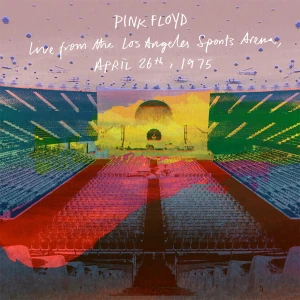 PINK FLOYD - LIVE FROM THE LOS ANGELES SPORTS ARENA, APRIL 26TH, 1975 