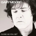 MOORE, GARY - CLOSE AS YOU GET