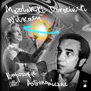 MAZOLEWSKI, WOJTEK/ MARCIN DOROCIŃSKI - WITKACY. KOMPOZYCJE ASTRONOMICZNE