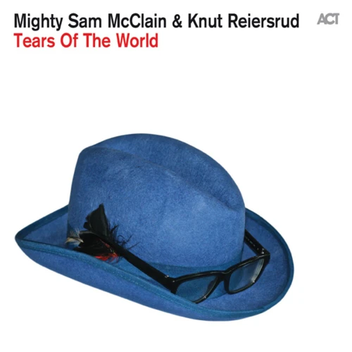 MCCLAIN, MIGHTY SAM/ KNUT REIERSRUD - TEARS OF THE WORLD