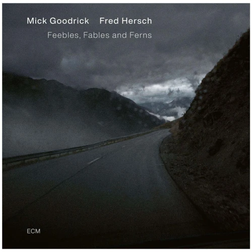 GOODRICK, MICK/ FRED HERSH - FEEBLES, FABLES AND FERNS