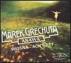 GRECHUTA, MAREK - WIOSNA - ACH TO TY