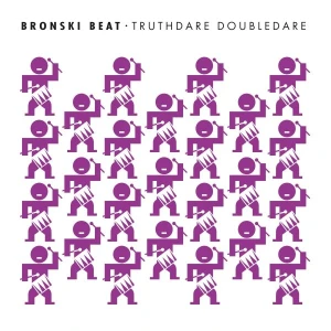 BRONSKI BEAT - TRUTHDARE DOUBLEDARE (40TH ANNIV.)