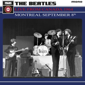 BEATLES, THE - LIVE FROM CANADA 1964: MONTREAL SEPTEMBER 8TH