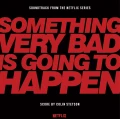 STETSON, COLIN - SOMETHING VERY BAD IS GOING TO HAPPEN (SOUNDTRACK) (RED VINYL)