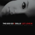 GOO GOO DOLLS, THE - LET LOVE IN (20TH ANNIV.)