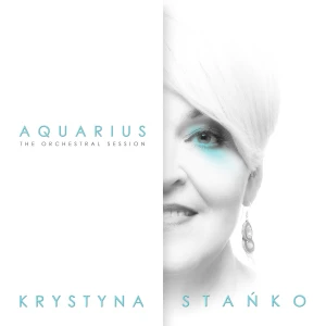 STAŃKO, KRYSTYNA - AQUARIUS: THE ORCHESTRAL SESSION