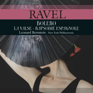 BERNSTEIN, LEONARD - RAVEL: BOLERO, VALSE, RAPSODIE ESPAGNOLE