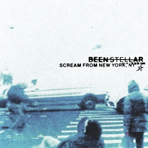 BEEN STELLAR - SCREAM FROM NEW YORK