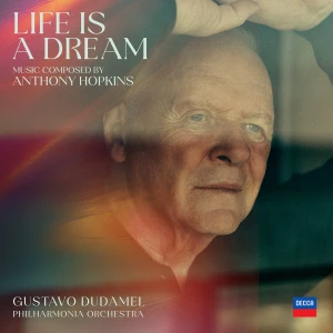 HOPKINS, ANTHONY/ GUSTAVO DUDAMEL - LIFE IS A DREAM