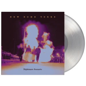 NEW BOMB TURKS - NIGHTMARE SCENARIO (CLEAR VINYL)