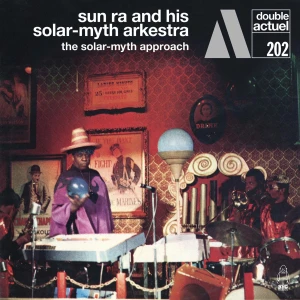 SUN RA AND HIS SOLAR-MYTH ARKESTRA - THE SOLAR-MYTH APPROACH