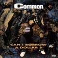 COMMON - CAN I BORROW A DOLLAR?