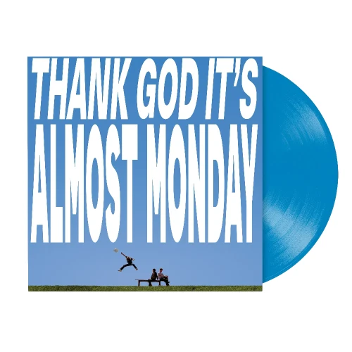 ALMOST MONDAY - THANK GOD IT'S ALMOST MONDAY (BLUE VINYL)