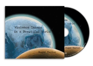 TAYLOR, ROGER - VIOLENCE INSANE IN A BEAUTIFUL WORLD