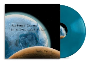 TAYLOR, ROGER - VIOLENCE INSANE IN A BEAUTIFUL WORLD (BLUE VINYL)