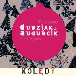 DUDZIAK URSZULA/ GRAŻYNA  AUGUŚCIK - KOLĘDY