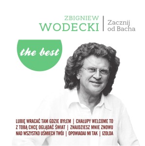 WODECKI, ZBIGNIEW - THE BEST: ZACZNIJ OD BACHA