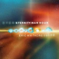 WHITACRE, ERIC - ETERNITY IN AN HOUR