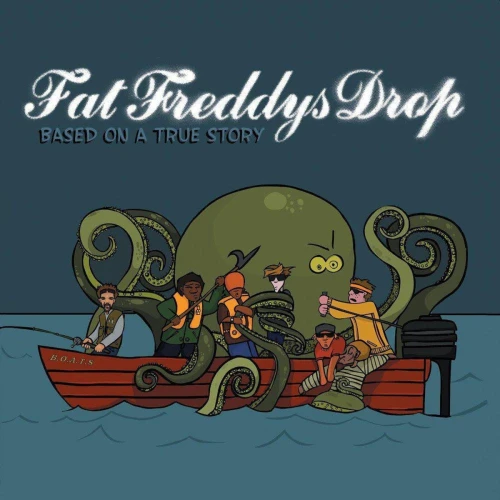 FAT FREDDY’S DROP - BASED ON A TRUE STORY