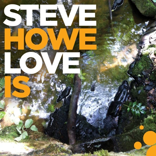 HOWE, STEVE - LOVE IS