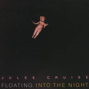 CRUISE, JULIE - FLOATING INTO THE NIGHT