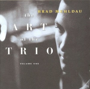 MEHLDAU, BRAD - ART OF THE TRIO VOL.1