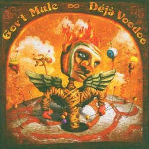 GOV'T MULE  - DEJA VOODOO