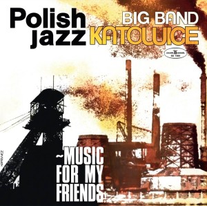 BIG BAND KATOWICE - MUSIC FOR MY FRIENDS (POLISH JAZZ VOL. 52)