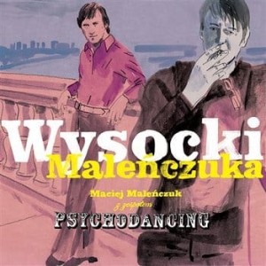 MALENCZUK, MACIEJ Z ZESPOLEM PSYCHODANCING - WYSOCKI MALENCZUKA