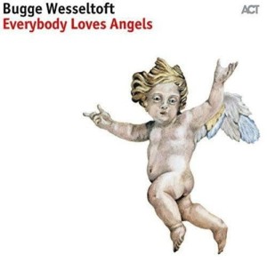 WESSELTOFT, BUGGE - EVERYBODY LOVES ANGELS