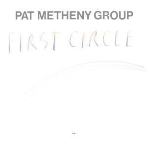 PAT METHENY GROUP - FIRST CIRCLE