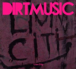 DIRTMUSIC - LION CITY