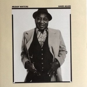 WATERS MUDDY - HARD AGAIN