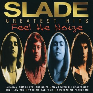 SLADE - FEEL THE NOIZE - GREATEST HITS