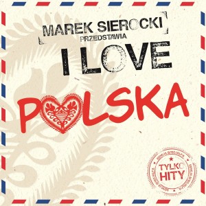 VARIOUS - MAREK SIEROCKI PRZEDSTAWIA I LOVE POLSKA