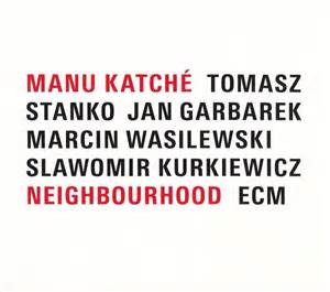 KATCHE, MANU - NEIGHBOURHOOD