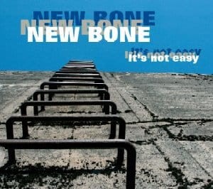 NEW BONE (T. KUDYK, M. ŚLUSARCZYK, P. KACZMARCZYK, M. ADAMCZAK, A. SKOLIK) - IT'S NOT EASY