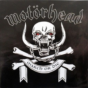 MOTORHEAD - MARCH OR DIE