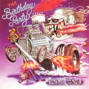 BIRTHDAY PARTY, THE - JUNKYARD