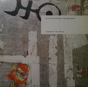 EINSTURZENDE NEUBAUTEN  -  SILENCE IS SEXY