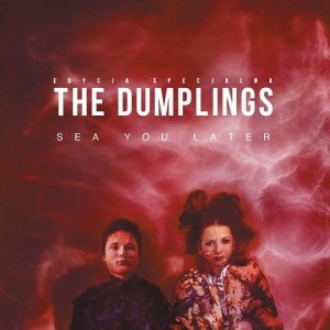 DUMPLINGS, THE - SEA YOU LATER (REEDYCJA)