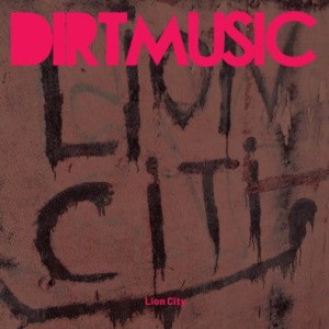 DIRTMUSIC - LION CITY