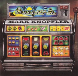 KNOPFLER, MARK - SHANGRI-LA
