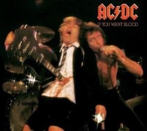 AC/DC - IF YOU WANT BLOOD YOU'VE GOT IT