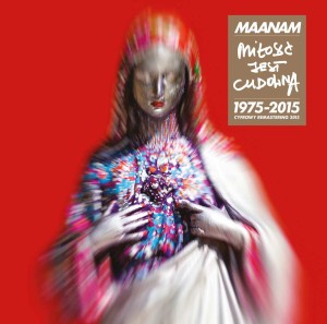 MAANAM - MILOSC JEST CUDOWNA (1975-2015)