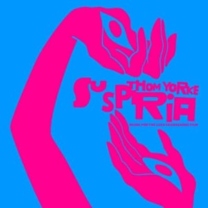 SOUNDTRACK - SUSPIRIA (THOM YORKE)