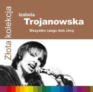 TROJANOWSKA, IZABELLA - ZLOTA KOLEKCJA
