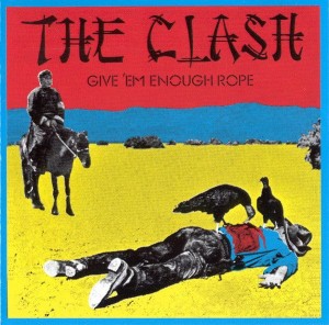 CLASH, THE - GIVE 'EM ENOUGH ROPE
