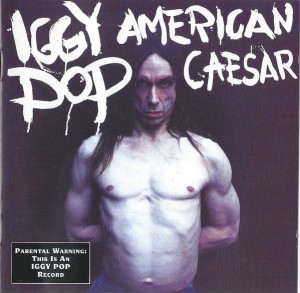 POP, IGGY - AMERICAN CAESAR